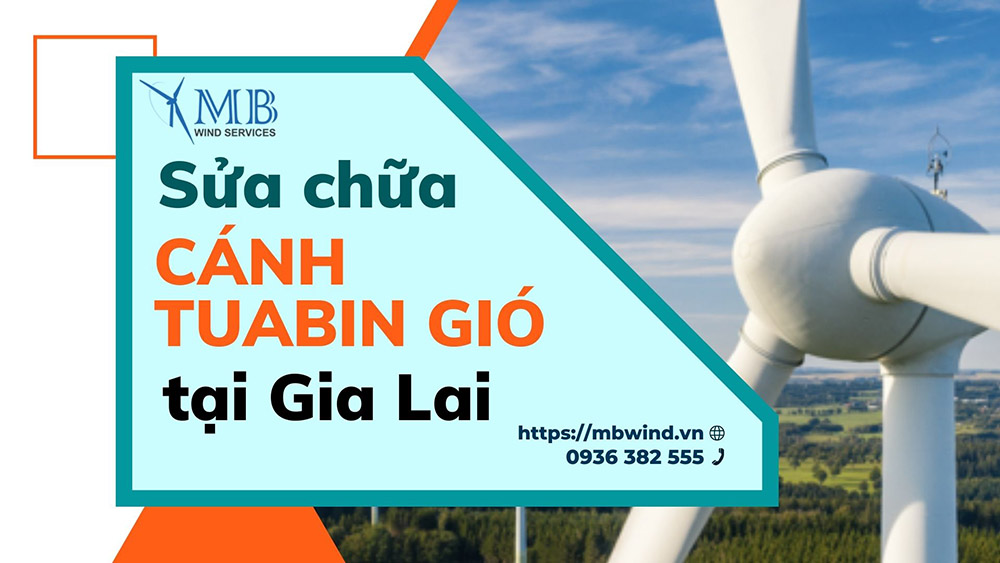 Sửa chữa cánh tuabin gió tại Gia Lai
